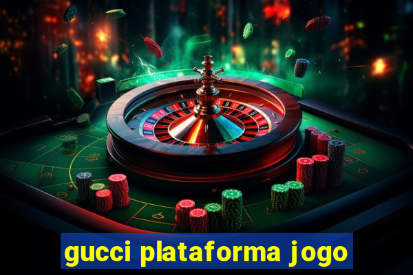 gucci plataforma jogo